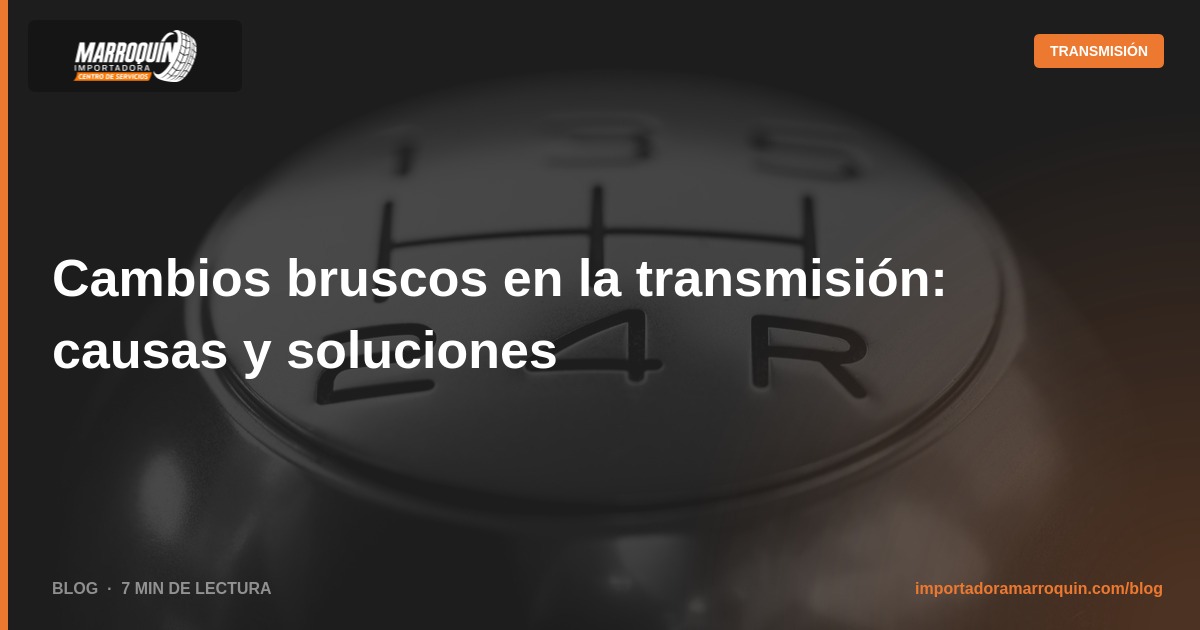 Cambios bruscos en la transmisión: causas y soluciones