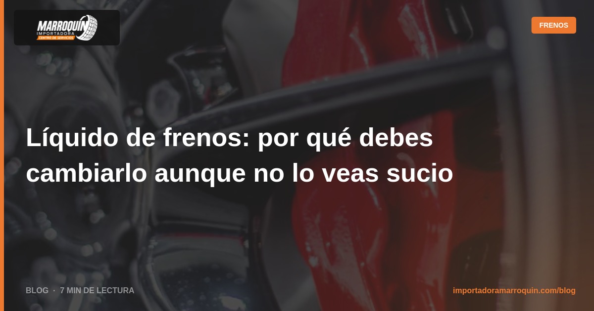 Líquido de frenos: por qué debes cambiarlo aunque no lo veas sucio