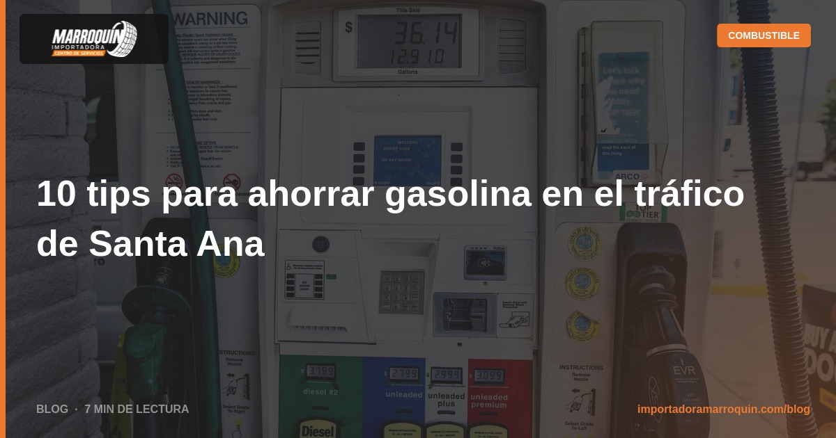 10 tips para ahorrar gasolina en el tráfico de Santa Ana