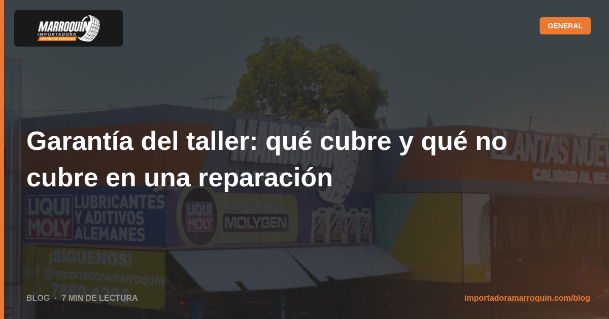 Garantía del taller: qué cubre y qué no cubre en una reparación