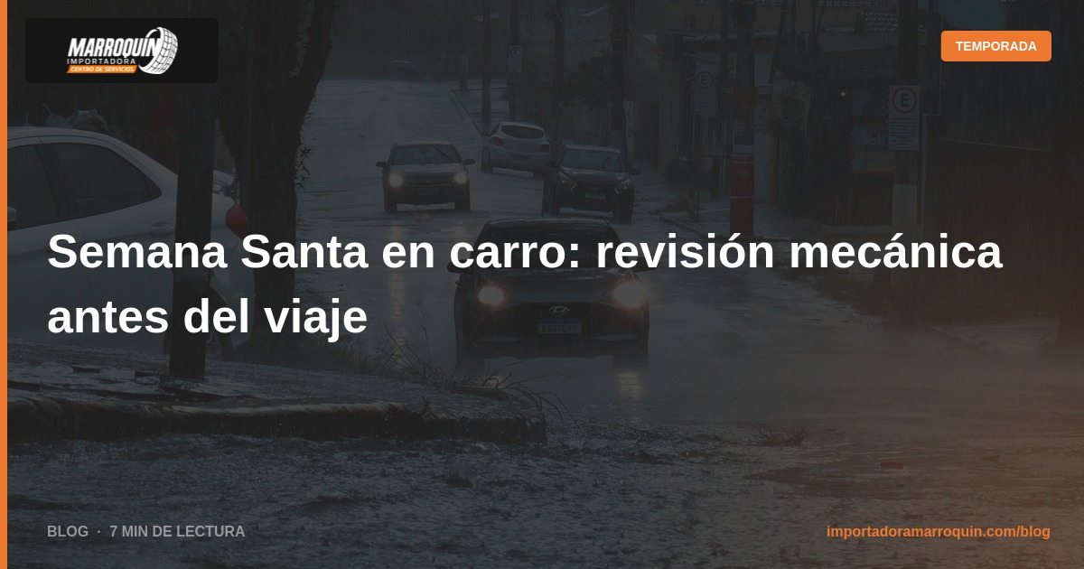 Semana Santa en carro: revisión mecánica antes del viaje