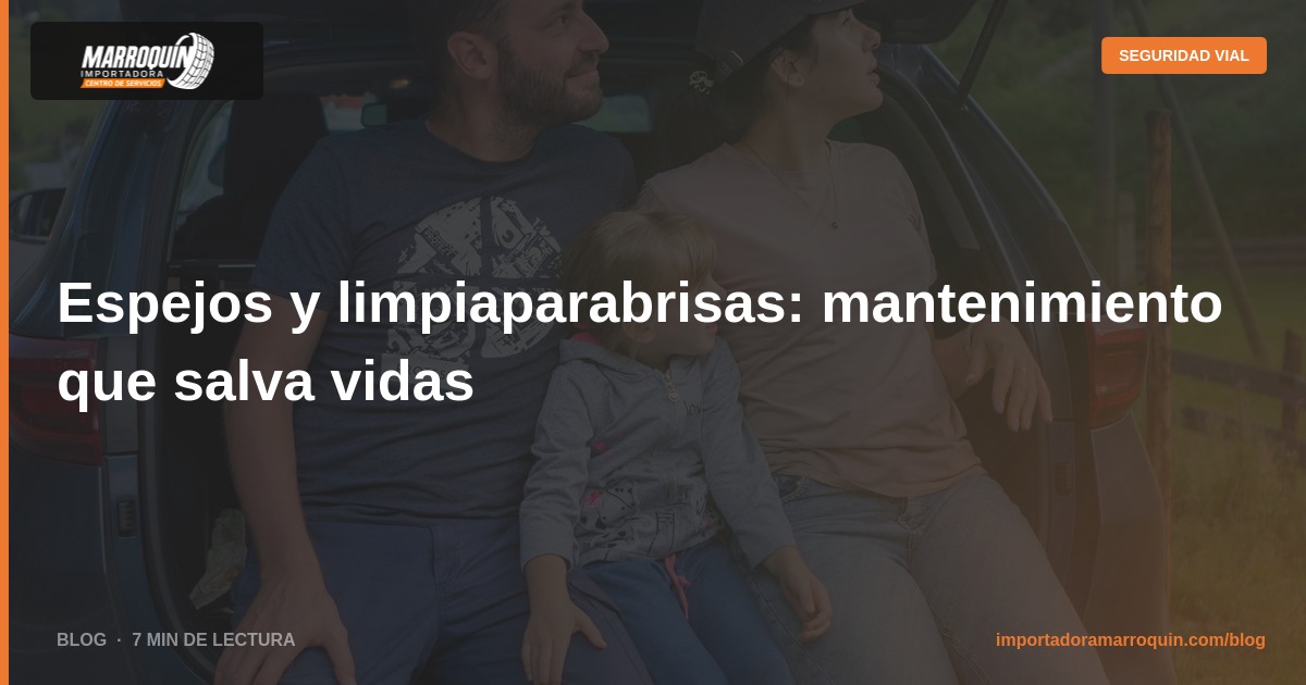 Espejos y limpiaparabrisas: mantenimiento que salva vidas