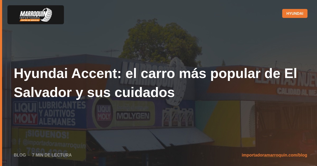 Hyundai Accent: el carro más popular de El Salvador y sus cuidados