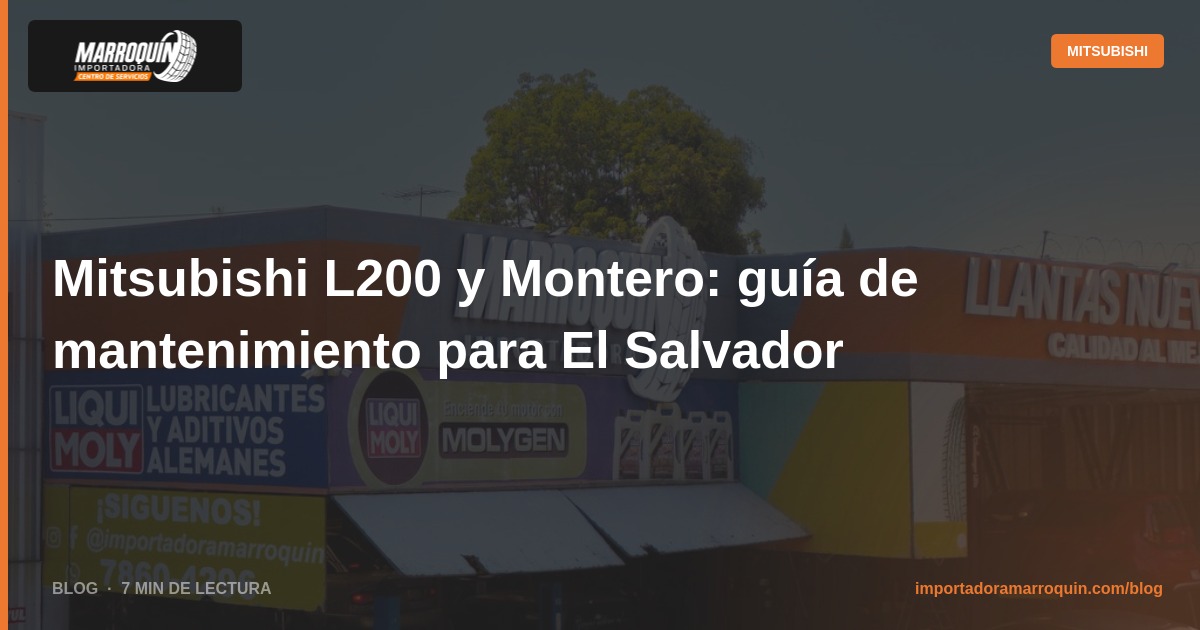 Mitsubishi L200 y Montero: guía de mantenimiento para El Salvador