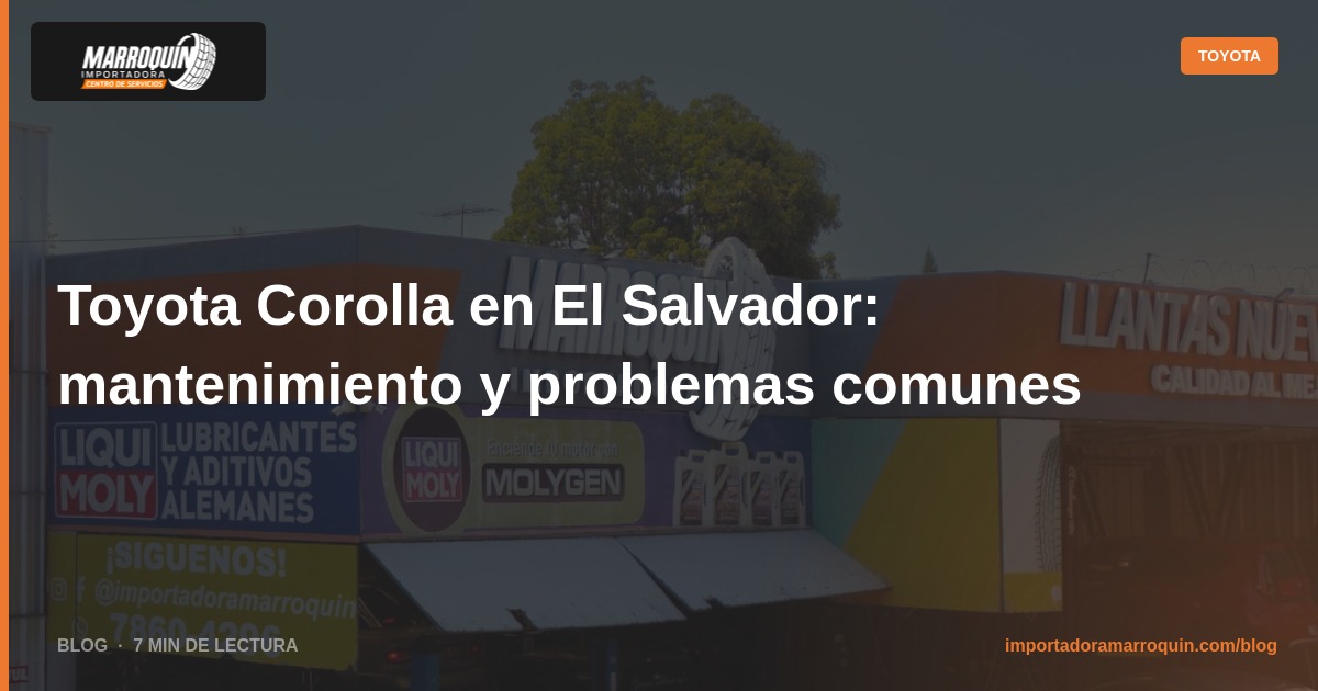 Toyota Corolla en El Salvador: mantenimiento y problemas comunes