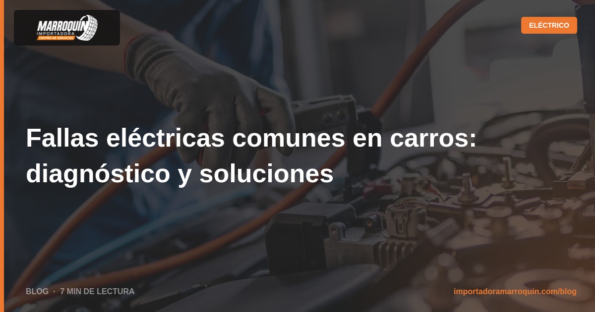 Fallas eléctricas comunes en carros: diagnóstico y soluciones